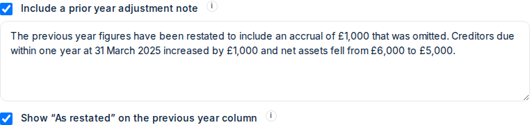 Optional notes to the accounts with Include a prior year adjustment note ticked, fictional note wording about an omitted £1,000 accrual, and Show As restated on the previous year column ticked.